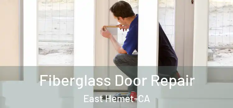 Fiberglass Door Repair East Hemet-CA